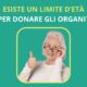 Non eiste un limite d'età per donare gli organi