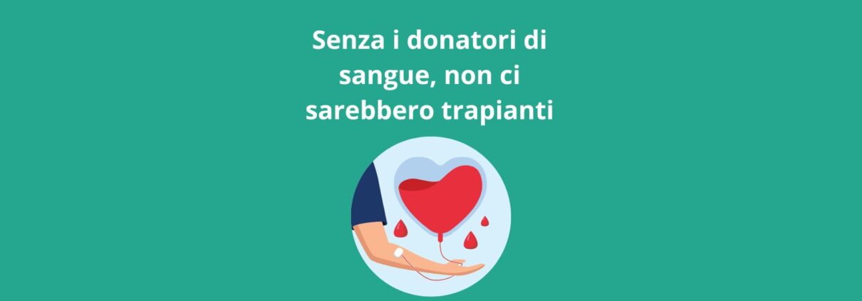 Senza i donatori di sangue, non ci sarebbero trapianti