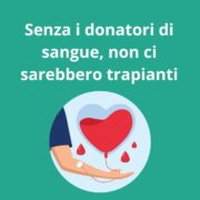 Senza i donatori di sangue, non ci sarebbero trapianti