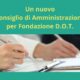 Un nuovo Consiglio di Amministrazione per Fondazione DOT