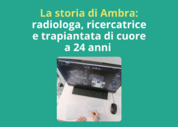 La storia di Ambra: radiologa, ricercatrice e trapiantata di cuore a 24 anni