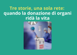 Tre storie, una sola rete: quando la donazione di organi ridà la vita